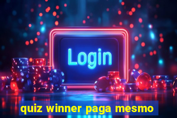 quiz winner paga mesmo